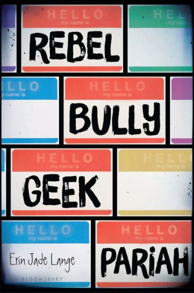 Cover for Erin Jade Lange · Rebel, bully, geek, pariah (Book) (2016)