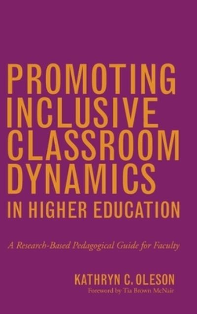 Promoting Inclusive Classroom Dynamics in Higher Education: A Research-Based Pedagogical Guide for Faculty - Kathryn C. Oleson - Boeken - Stylus Publishing - 9781620368985 - 18 november 2020