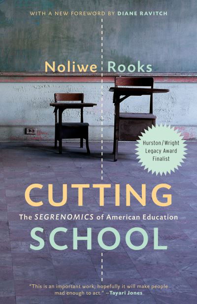 Cover for Noliwe Rooks · Cutting School: Privatization, Segregation, and the End of Public Education (Paperback Book) (2020)