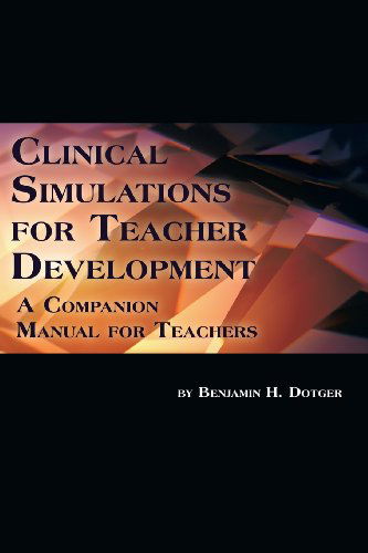 Cover for Benjamin H. Dotger · Clinical Simulations for Teacher Development: a Companion Manual for Teachers (Paperback Book) (2013)