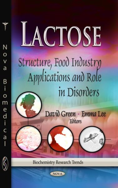 Cover for David Green · Lactose: Structure, Food Industry Applications &amp; Role in Disorders (Inbunden Bok) (2013)