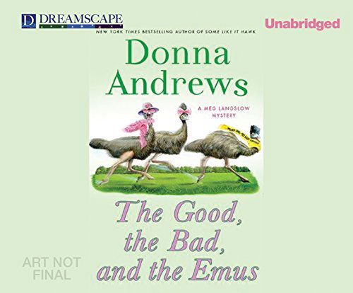 Cover for Donna Andrews · The Good, the Bad, and the Emus (Meg Langslow Mysteries) (Audiobook (CD)) [Unabridged edition] (2014)