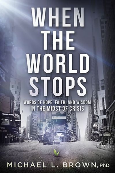 Cover for Michael L. Brown · When the World Stops Words of Hope, Faith, and Wisdom in the Midst of Crisis (Paperback Book) (2020)