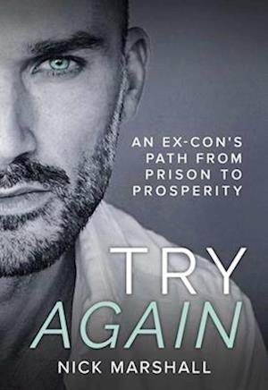 Try Again: An Ex-Con's Path from Prison to Prosperity - Nick Marshall - Books - Viva Editions - 9781632280985 - March 25, 2025