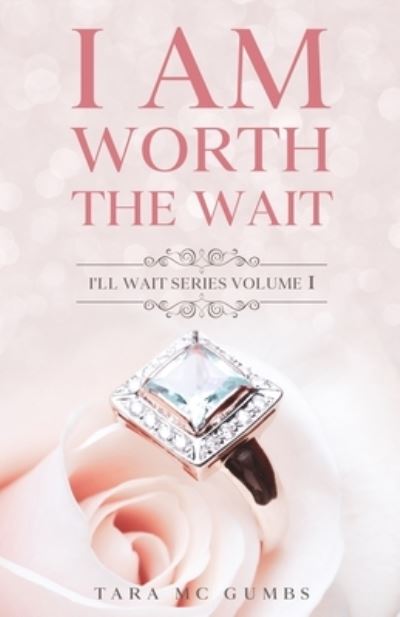 Cover for Tara MC Gumbs · I AM Worth The Wait: I'll Wait Series Volume One - I'll Wait (Paperback Book) (2020)