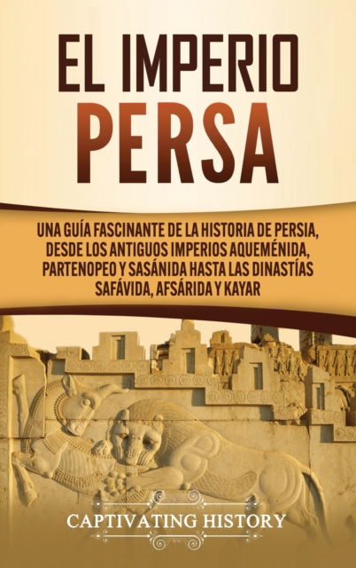 Cover for Captivating History · El Imperio Persa (Hardcover Book) (2020)