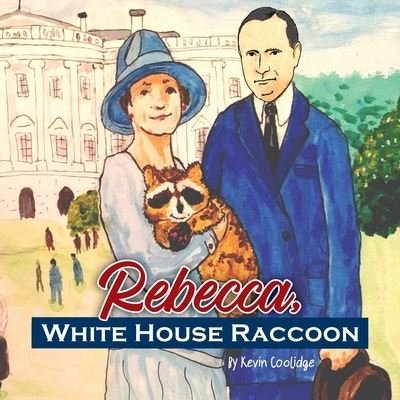 Kevin Coolidge · Rebecca, White House Raccoon (Pocketbok) (2021)