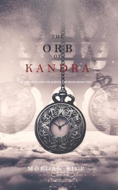 Cover for Morgan Rice · The Orb of Kandra (Oliver Blue and the School for Seers-Book Two) (Paperback Book) (2018)