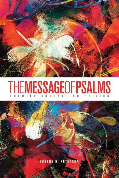 The Message of Psalms - Eugene H. Peterson - Bøger - NavPress Publishing Group - 9781641583985 - 4. maj 2021