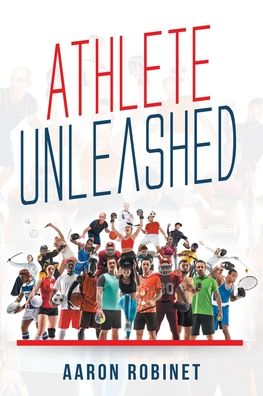 Cover for Aaron Robinet · Athlete Unleashed: A Holistic Approach to Unleashing Your Best Inner Athlete (Paperback Book) (2020)
