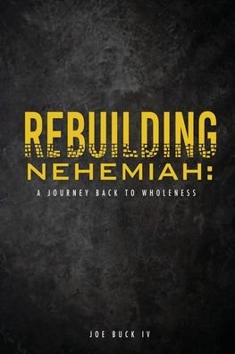 Rebuilding Nehemiah - IV Joe Buck - Bøker - Xulon Press - 9781662807985 - 13. mars 2022