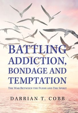 Cover for Darrian T Cobb · Battling Addiction, Bondage and Temptation (Hardcover Book) (2020)
