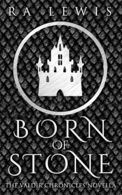 Cover for Ra Lewis · Born of Stone, A Valdir Chronicles Novella (Paperback Book) (2019)