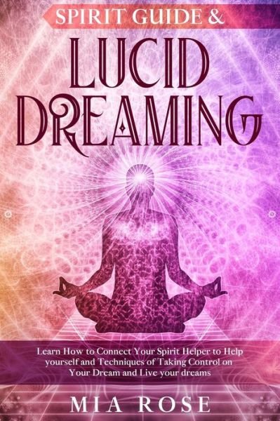 Cover for Mia Rose · Spirit Guide &amp; Lucid Dreaming (Paperback Book) (2019)