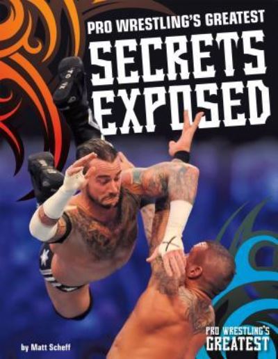 Cover for Matt Scheff · Pro Wrestling's Greatest Secrets Exposed (Hardcover Book) (2016)