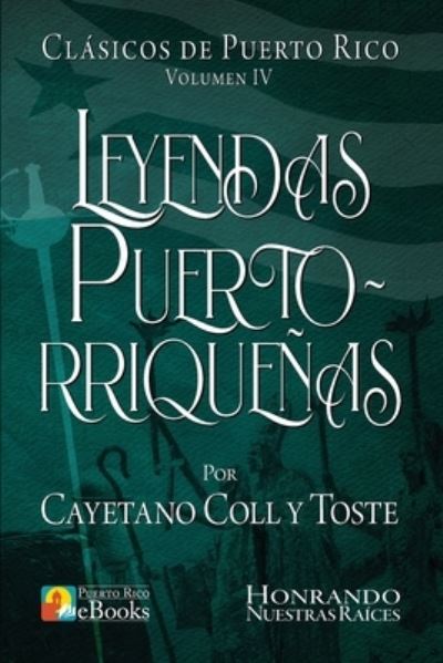 Leyendas Puertorrique as - Cayetano Coll Y Toste - Books - Nook Press - 9781681013985 - July 19, 2016