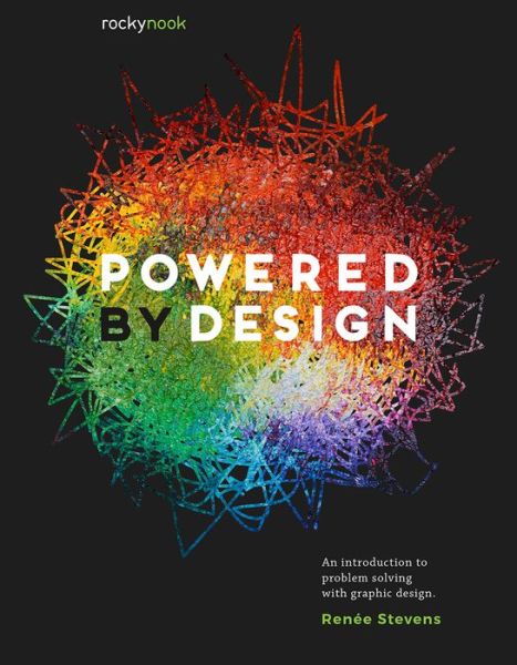 Cover for Renee Stevens · Powered by Design: An Introduction to Problem Solving with Graphic Design (Paperback Book) (2020)