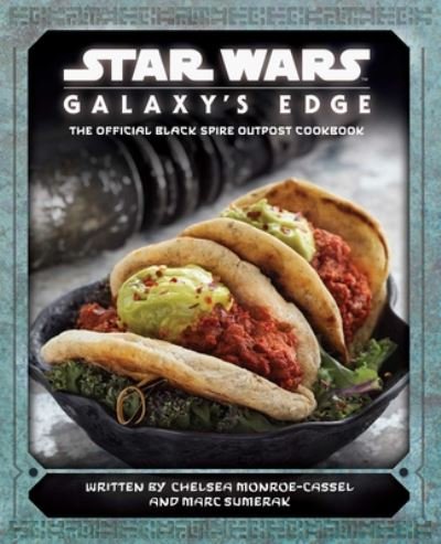 Cover for Chelsea Monroe-Cassel · Star Wars : Galaxy's Edge : The Official Black Spire Outpost Cookbook (Gebundenes Buch) (2019)