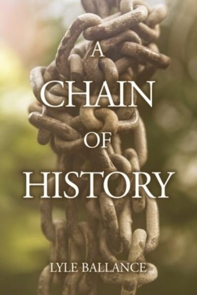 Cover for Lyle Ballance · Chain of History (Book) (2022)