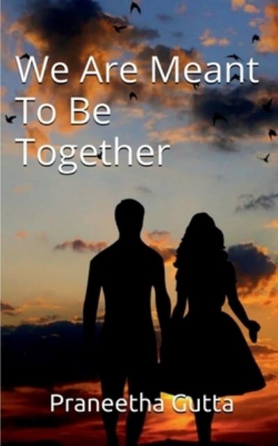 Cover for Praneetha Gutta · We Are Meant to Be Together (Book) (2021)