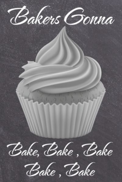 Cover for Karyn Knowles · Bakers Gonna Bake, Bake, Bake, Bake, Bake (Paperback Book) (2019)