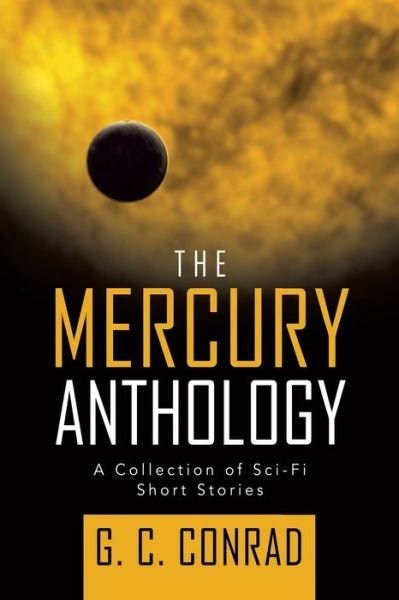 Cover for G C Conrad · The Mercury Anthology (Paperback Book) (2020)