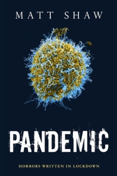 Pandemic - Matt Shaw - Kirjat - Lulu.com - 9781716906985 - perjantai 22. toukokuuta 2020