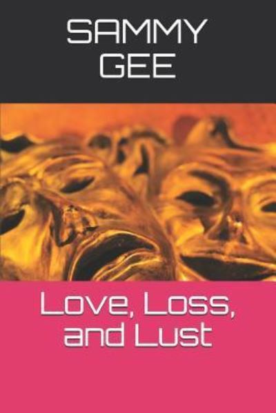 Cover for Sammy Gee · Love, Loss, and Lust (Paperback Book) (2018)