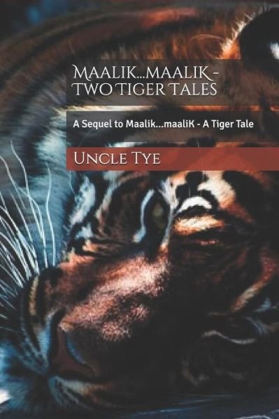 Maalik...Maalik - Two Tiger Tales - Uncle Tye - Books - Independently Published - 9781719963985 - August 30, 2018
