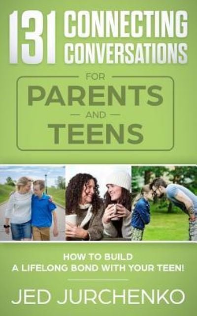 Cover for Jed Jurchenko · 131 Connecting Conversations for Parents and Teens (Taschenbuch) (2018)