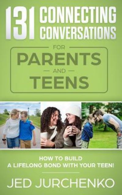 Cover for Jed Jurchenko · 131 Connecting Conversations for Parents and Teens (Pocketbok) (2018)