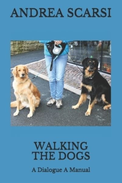 Cover for Andrea Scarsi Msc D · Walking The Dogs (Paperback Book) (2018)