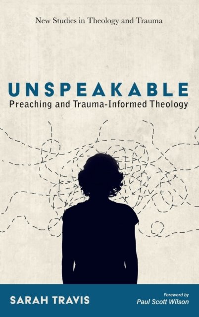 Unspeakable - Sarah Travis - Boeken - Wipf & Stock Publishers - 9781725267985 - 9 juni 2021