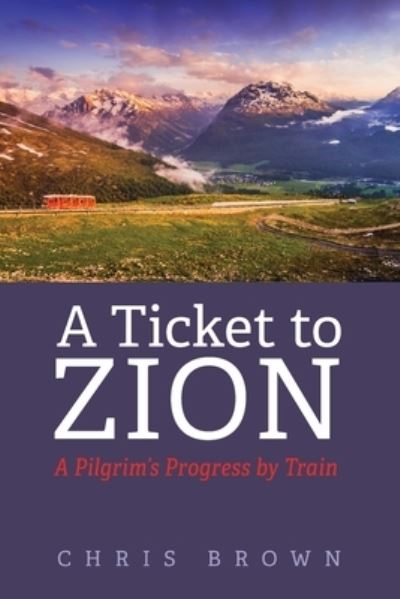 A Ticket to Zion - Chris Brown - Böcker - Resource Publications (CA) - 9781725270985 - 18 mars 2021