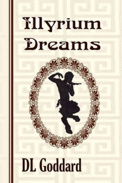 Illyrium Dreams - D L Goddard - Books - Createspace Independent Publishing Platf - 9781729540985 - October 21, 2018