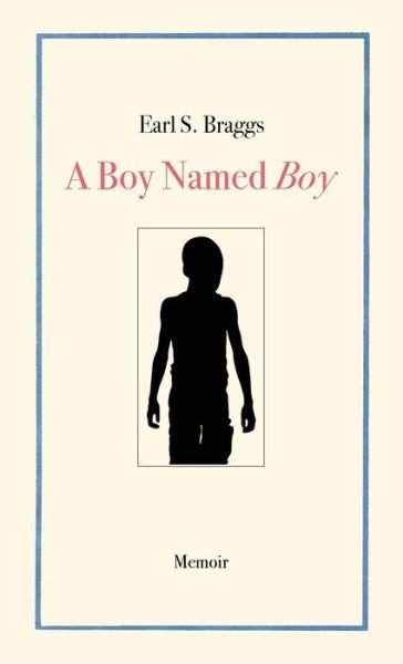 Cover for Earl S Braggs · A Boy Named Boy: Growing Up Black in Whitetown During the 1960s, Hampstead, NC (Paperback Book) (2021)