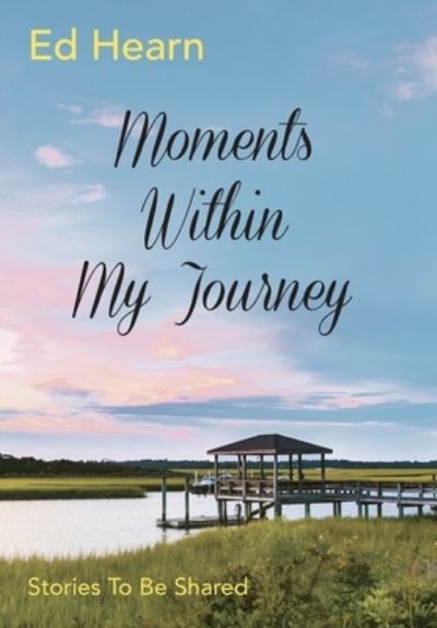 Cover for Ed Hearn · Moments Within My Journey (Hardcover Book) (2019)