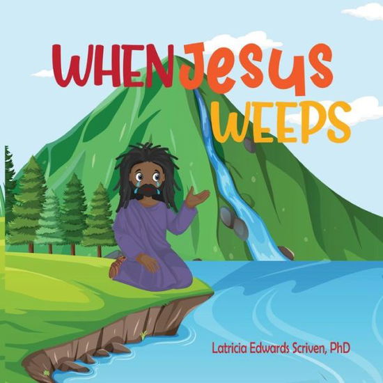 Cover for Latricia Edwards Scriven PhD · When Jesus Weeps (Paperback Book) (2021)