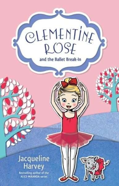 Clementine Rose and the Ballet Break-In 8 - Jacqueline Harvey - Książki - Penguin Random House - 9781760891985 - 1 sierpnia 2020