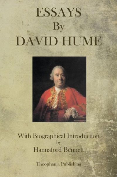 Essays by David Hume - David Hume - Books - Theophania Publishing - 9781770832985 - July 31, 2011