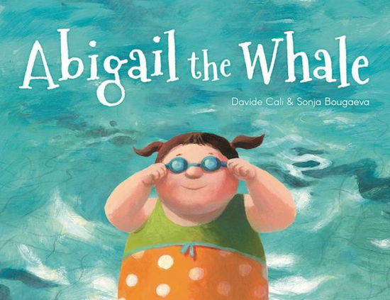 Abigail the whale - Davide Calì - Książki - Owlkids Books - 9781771471985 - 15 września 2016