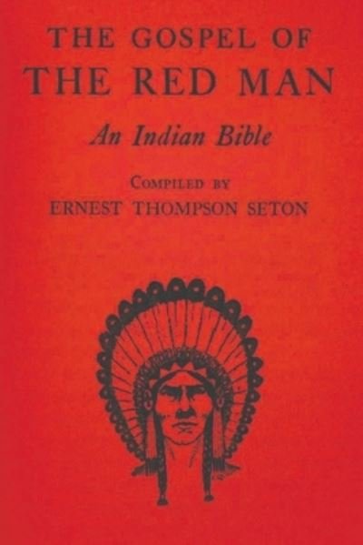 Cover for Ernest Thompson Seton · The Gospel of the Red Man: An Indian Bible (Paperback Book) (2021)