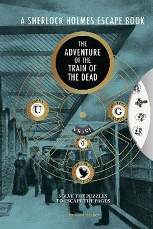 A Sherlock Holmes Escape Book: The Adventure of the Train of the Dead - Sherlock Holmes Escape Book - Ormond Sacker - Bücher - GMC Publications - 9781781454985 - 14. Oktober 2025