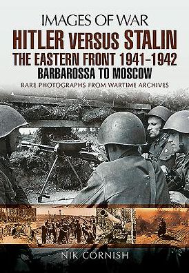 Cover for Nik Cornish · Hitler versus Stalin:The Eastern Front 1941 - 1942 (Paperback Book) (2016)