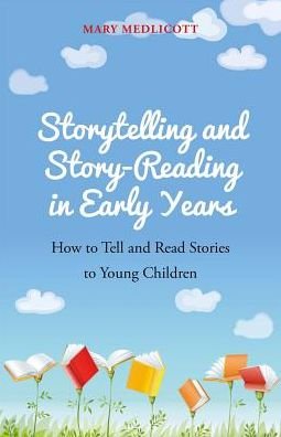 Cover for Mary Medlicott · Storytelling and Story-Reading in Early Years: How to Tell and Read Stories to Young Children (Paperback Bog) (2018)