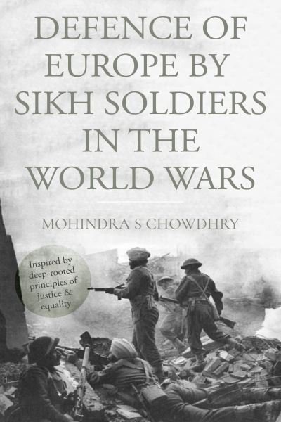 Cover for Mohindra S. Chowdhry · Defence of Europe by Sikh Soldiers in the World Wars (Book) (2023)