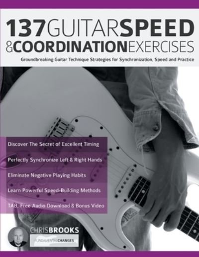 Cover for Chris Brooks · 137 Guitar Speed &amp; Coordination Exercises: Groundbreaking Guitar Technique Strategies for Synchronization, Speed and Practice (Paperback Book) (2022)