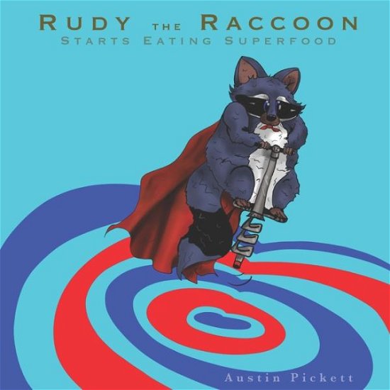 Austin Pickett · Rudy the Raccoon Starts Eating Superfood (Paperback Book) (2019)