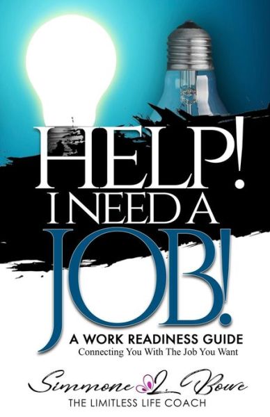 Help! I Need a Job! - Simmone L Bowe - Books - Independently Published - 9781793925985 - January 11, 2019