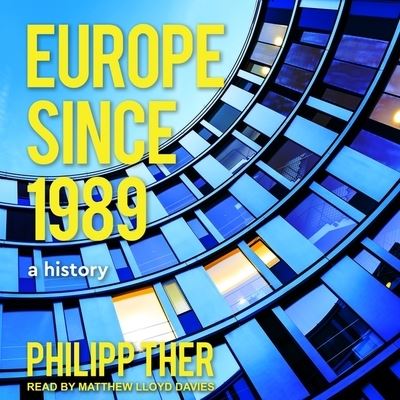 Europe Since 1989 - Philipp Ther - Muzyka - Tantor Audio - 9781799978985 - 27 czerwca 2017